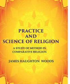 Practice and Science of Religion: A Study of Method in Comparative Religion