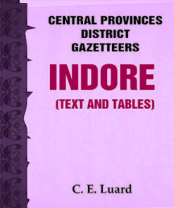 Central Provinces District Gazetteers: Indore (Text and Tables)