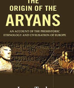 The Origin of the Aryans: An Account of the Prehistoric Ethnology and Civilisation of Europe