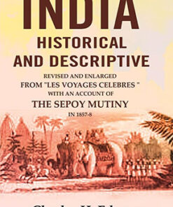 India Historical and Descriptive: Revised and Enlarged from "Les Voyages Celebres," with an Account of the Sepoy Mutiny in 1857-9