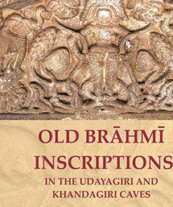 Old Brāhmī Inscriptions in the Udayagiri and Khandagiri Caves