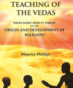 The Teaching of the Vedas: What Light does it throw on the Origin and Development of Religion?