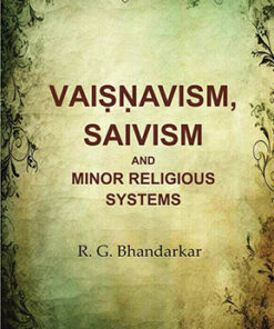 Vaiṣṇavism, Saivism and Minor Religious Systems