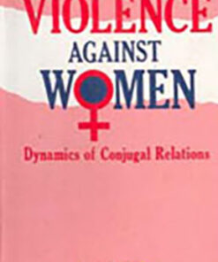 Violence Against Women: Dynamics of Conjugal Relations