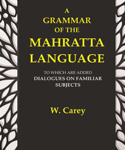 A Grammar of the Mahratta Language: To which are Added Dialogues on Familiar Subjects