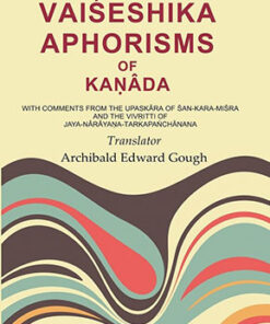 The Vaiśeshika Aphorisms of Kaṇâda: With Comments from the Upaskâra of Śan - Kara - Miśra and the Vivṛitti of Jaya - Nârâyaṇa - Tarkapaṅchânana