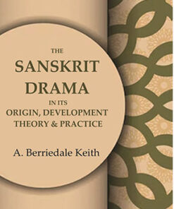 The Sanskrit Drama in its Origin, Development Theory & Practice