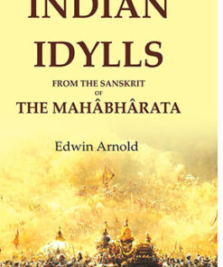 Indian Idylls from the Sanskrit of the Mahâbhârata