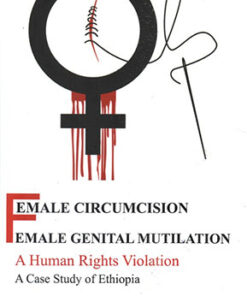 Female Circumcision Female Genital Mutilation a Human Rights Violation a Case Study of Ethiopia