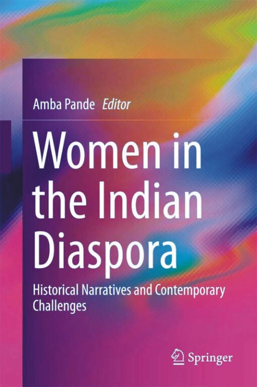 WOMEN IN THE INDIAN DIASPORA: Historical Narratives and Contemporary Challenges