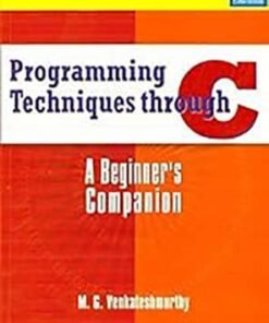 Programming Techniques Through C: A Beginner’s Companion