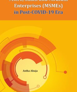Micro, Small and Medium Enterprises (MSMEs) in Post-COVID-19 Era