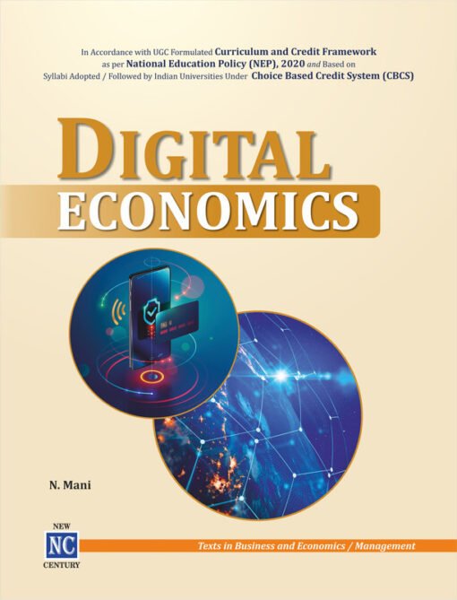 DIGITAL ECONOMICS - For Undergraduate and Postgraduate Courses as per National Education Policy (NEP), 2020 and Based on Syllabi Adopted / Followed by Indian Universities Under Choice Based Credit System (CBCS)  - Paperback 20 July 2024