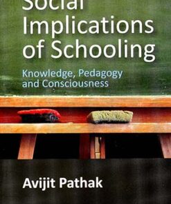 Social Implications of Schooling: Knowledge, Pedagogy and Consciousness