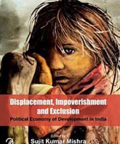 Displacement, Impoverishment and Exclusion: Political Economy of Development in India