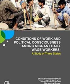Conditions of Work and Political Consciousness Among Migrant Daily Wage Workers: A Study of Three States