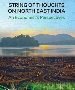 String of Thoughts on North East India: An Economist's Perspectives