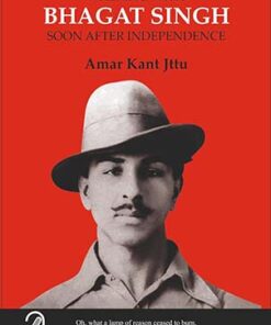 Walking With Bhagat Singh: Soon After Independence