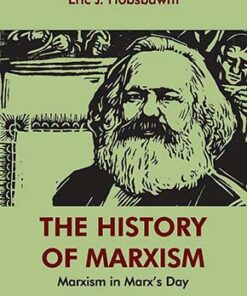 The History of Marxism: Marxism in Marx's Day