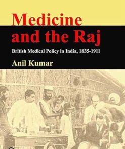 Medicine and the Raj: British Medical Policy in India, 1835-1911