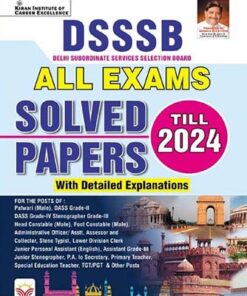 DSSSB ALL Exam Previous Year Solved Papers Till 2024 PYQs with Detailed Explanations (English Medium) (4828)