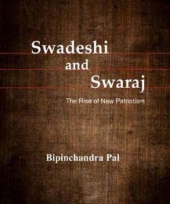 Swadeshi and Swaraj: The Rise of New Patriotism