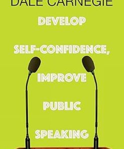 Dale Carnegie : Develop Self-confidence, Improve Public Speaking