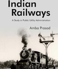 Indian Railways: A Study in Public Utility Administration