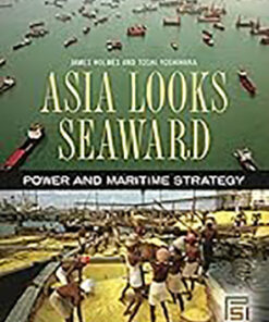 Asia Looks Seaward: Power and Maritime Strategy