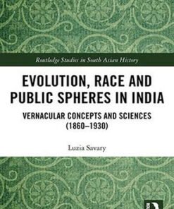 Evolution, Race and Public Spheres in India: Vernacular Concepts and Sciences (1860-1930)