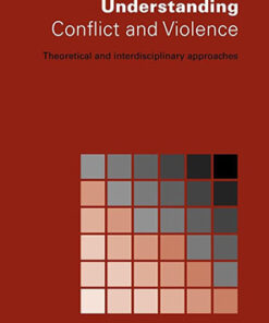 Understanding Conflict and Violence: Theoretical and Interdisciplinary Approaches