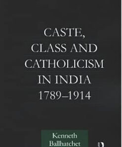Caste, Class and Catholicism in India 1789-1914