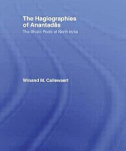 The Hagiographies of Anantadas: The Bhakti Poets of North India