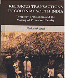 Religious Tranactions in Colonial South India: Language, Translation, and the Making of Protestant Identity