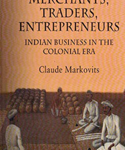 Merchants, Traders, Entrepreneurs: Indian Business in the Colonial Era