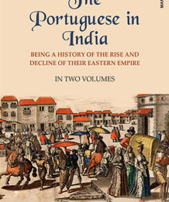 The Portuguese in India: Being a History of the Rise and Decline of their Eastern Empire (2 vols. set)