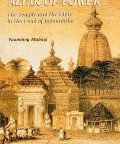 Altar of Power: The Temple and the State in the Land of Jagannatha