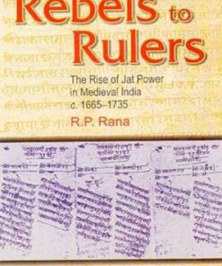 Rebels to Rulers: The Rise of Jat Power in Medieval India c. 1665-1735