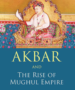 Akbar and the Rise of Mughul Empire