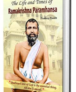 The Life and Times of Ramakrishna Parmahamsa