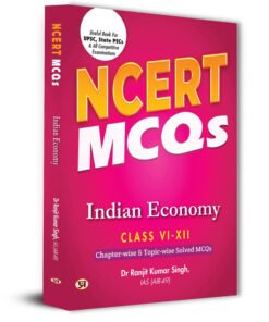NCERT MCQs Indian Economy Class 6 To 12 Useful Book For UPSC, State PSCs & All Competitive Exam Chapter-wise and Topic-wise Solved Paper 2025