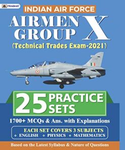 INDIAN AIR FORCE AIRMEN GROUP X (TECHNICAL TRADES EXAM) 25 PRACTICE SETS (REVISED 2021)