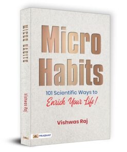 Micro Habits: 101 Scientific Ways To Enrich Your Life!