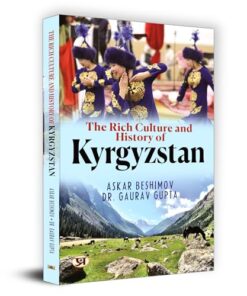 The Rich Culture and History of Kyrgyzstan