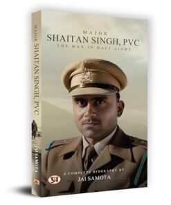 Major Shaitan Singh, PVC: The Man In Half Light | A Complete Biography