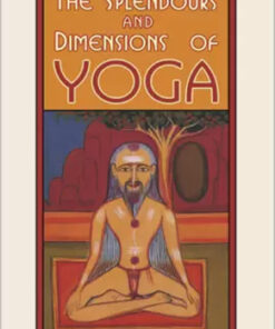 The Splendours And Dimensions Of Yoga