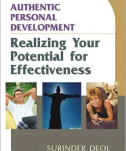 Authentic Personal Development : Realizing Your Potential For Effectiveness