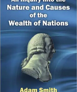 An Inquiry Into The Nature And Causes Of The Wealth Of Nations