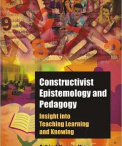 Constructivist Epistemology And Pedagogy : Insight Into Teaching Learning And Knowing