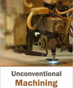 Unconventional Machining Processes